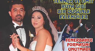 Tennur ve Ümit Rüya gibi bir düğün ile evlendi