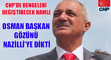 Osman Başkan Gözünü Nazilli’ye dikti