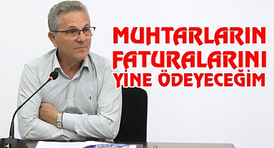 Muhtarlıkların Faturaların yine ödeyeceğim