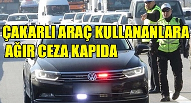 Çakarlı Araç Kullanmanın Cezası 96 Bin TL 