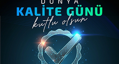 Dünya Kalite Günü'nde Kalitenin Güvenli ve Sürdürülebilir Geleceği!
