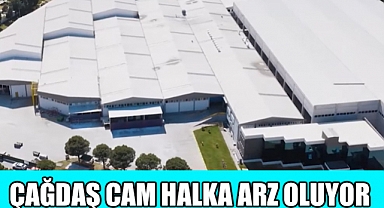 Çağdaş Cam Halka arz oluyor