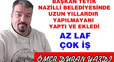 Başkan Tetik 12 Araç kazandırdı ve ekledi Az Laf Çok iş