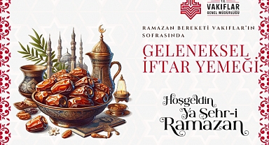 Ramazan bereketi Vakıflar ’ın sofrasında