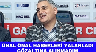 Ünal Önal Haberleri yalanladı.