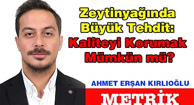 Zeytinyağında Büyük Tehdit: Kaliteyi Korumak Mümkün mü?