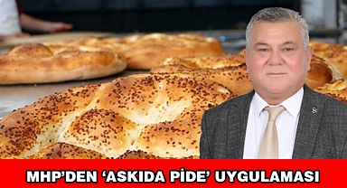 MHP ASKIDA PİDE UYGULAMASINI BAŞLATTI