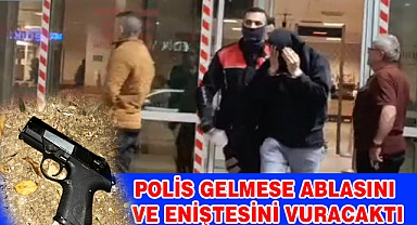 Polisler gelmese Ablası ve eniştesini vuracaktı