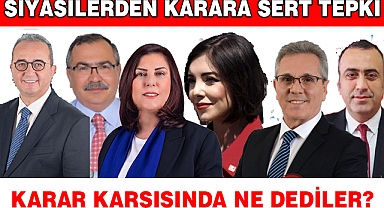 SİYASİLERDEN KARARA TEPKİ