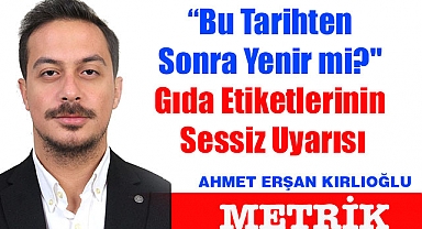 “Bu Tarihten Sonra Yenir mi?