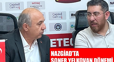 NAZGİAD’ın yeni Başkanı Soner Yelkovan oldu