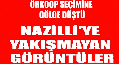 NAZİLLİ'DE ÖRKOOP GENEL KURULUNDA YAKIŞMAYAN GÖRÜNTÜLER