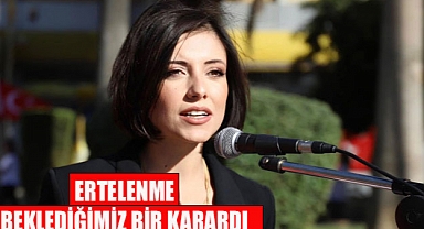 KURULTAY DAVASINDA ERTELEME KARARI BEKLEDİĞİMİZ KARARDI