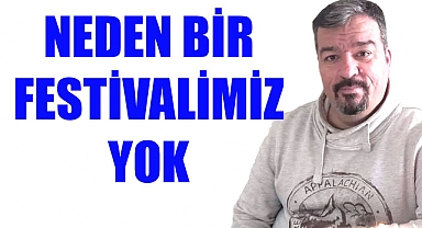 Nazilli’nin neden Festivali Yok?