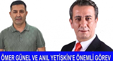 Ömer Günel ve Anıl Yetişkin’e önemli görev