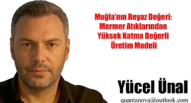 Muğla’nın Beyaz Hazinesi: Mermer Atıklarından Katma Değerli Üretim ve Yeni Sanayi Dönüşümü