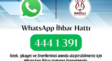Nazilli Belediyesi’nden 7/24 WhatsApp ihbar hattı hizmeti