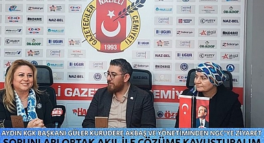 AYDIN KGK BAŞKANI GÜLER KURUDERE AKBAŞ''TAN ORTAK AKIL VURGUSU