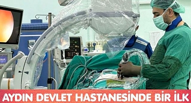 AYDIN DEVLET HASTANESİNDE BİR İLK