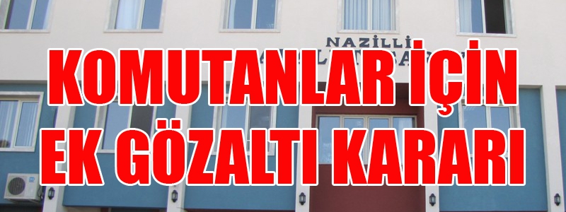 Komutanlar için ek gözaltı